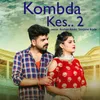 About Kombda Kes 2 Song